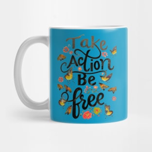 Take Action Be Free Mug